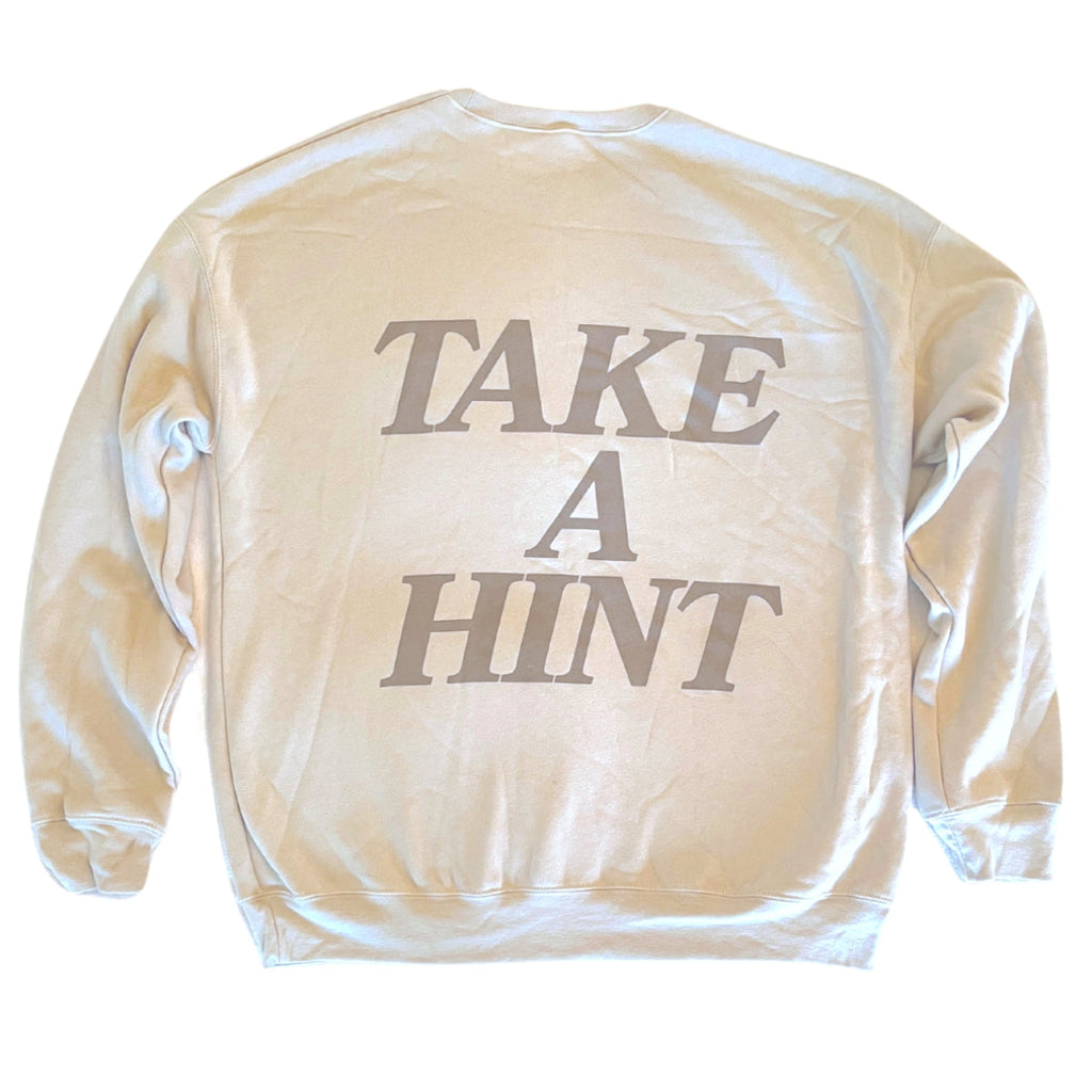 Take A Hint Sweatshirt
